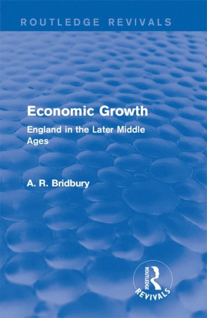 A. R. Bridbury - Economic Growth (Routledge Revivals), E-bok