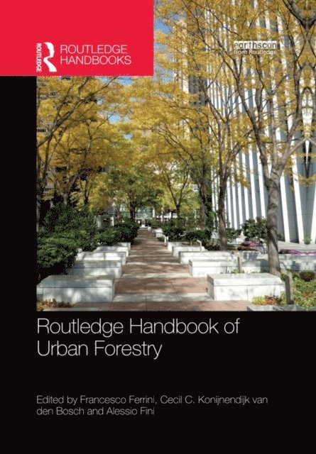 Alessio Fini, Cecil C. Konijnendijk van den Bosch, Francesco Ferrini - Routledge Handbook of Urban Forestry, E-bok