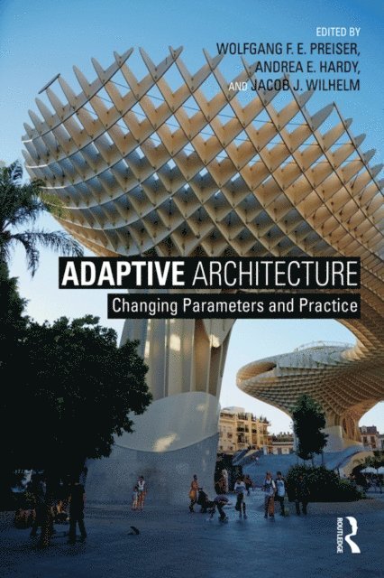 Jacob J. Wilhelm, Andrea E. Hardy, Wolfgang F. E. Preiser - Adaptive Architecture, E-bok