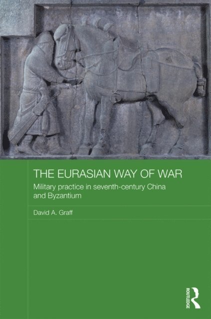 David A. Graff - Eurasian Way of War, E-bok
