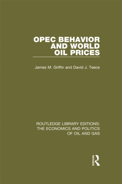 David J. Teece, James M. Griffin - OPEC Behaviour and World Oil Prices, E-bok