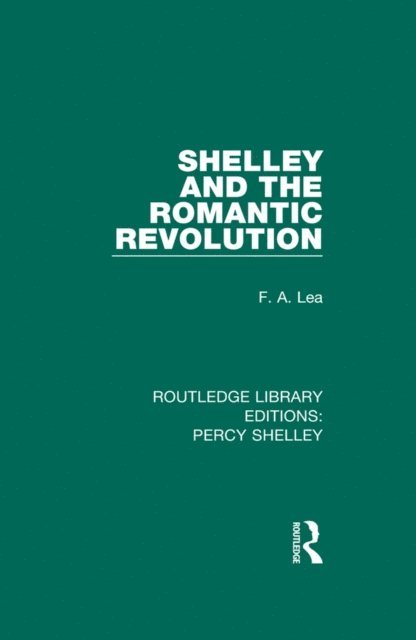 F.A. Lea - Shelley and the Romantic Revolution, E-bok