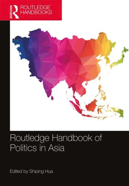 Shiping Hua - Routledge Handbook of Politics in Asia, E-bok