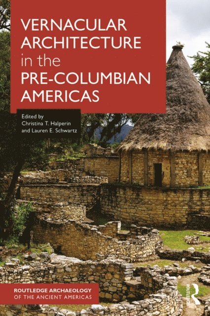 Lauren Schwartz, Christina Halperin - Vernacular Architecture in the Pre-Columbian Americas, E-bok