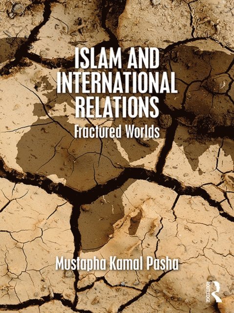 Mustapha Kamal Pasha - Islam and International Relations, E-bok