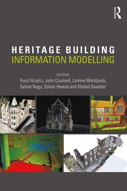 Khaled Dweidar, Soheir Hawas, Gehan Nagy, Lamine Mahdjoubi, John Counsell, Yusuf Arayici - Heritage Building Information Modelling, E-bok