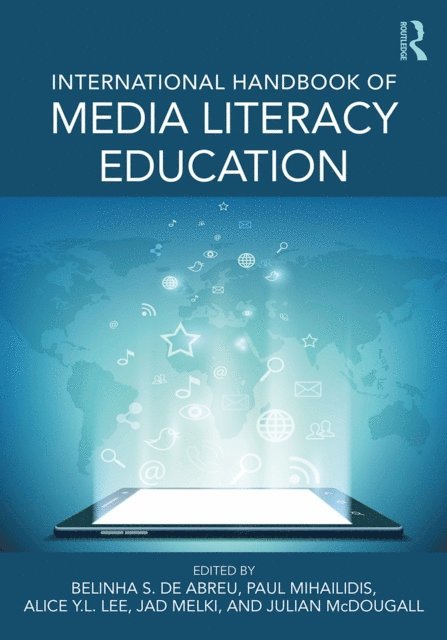 Julian McDougall, Jad Melki, Alice Y.L. Lee, Paul Mihailidis, Belinha S. De Abreu - International Handbook of Media Literacy Education, E-bok