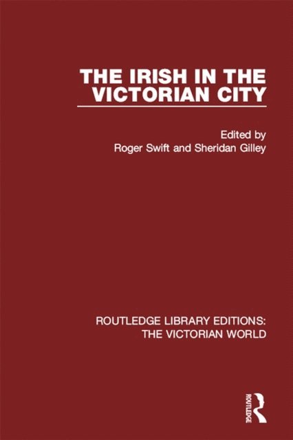 Sheridan Gilley, Roger Swift - Irish in the Victorian City, E-bok