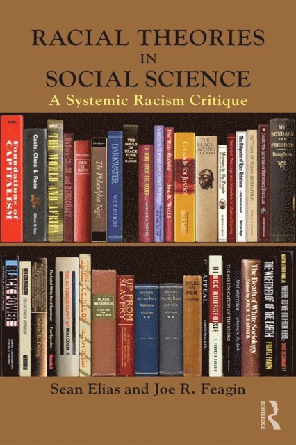 Joe R. Feagin, Sean Elias - Racial Theories in Social Science, E-bok