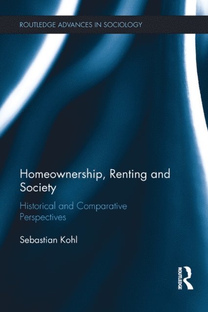 Sebastian Kohl - Homeownership, Renting and Society, E-bok