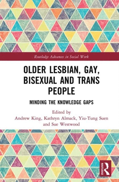 Sue Westwood, Yiu-Tung Suen, Kathryn Almack, Andrew King - Older Lesbian, Gay, Bisexual and Trans People, E-bok