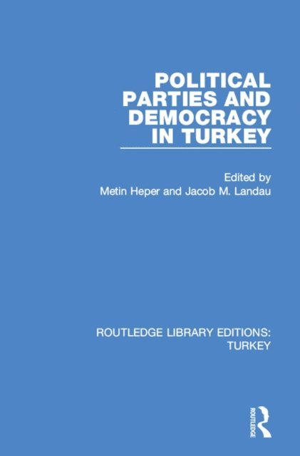 Metin Heper, Jacob M. Landau - Political Parties and Democracy in Turkey, E-bok