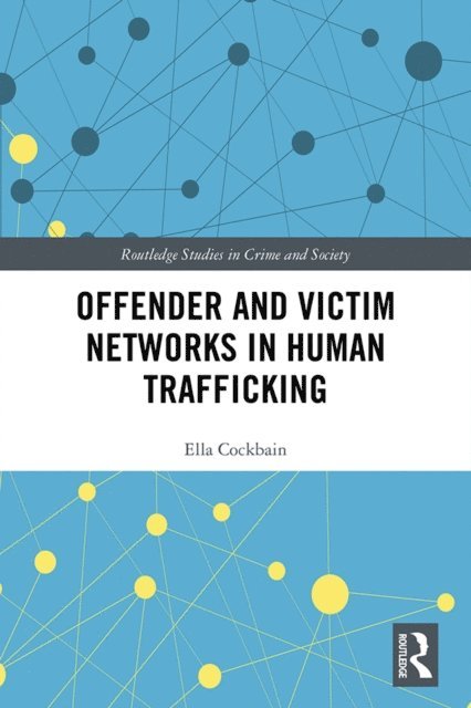 Ella Cockbain - Offender and Victim Networks in Human Trafficking, E-bok