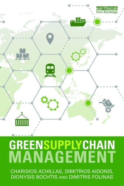 Dimitris Folinas, Dimitrios Aidonis, Dionysis D. Bochtis, Charisios Achillas - Green Supply Chain Management, E-bok