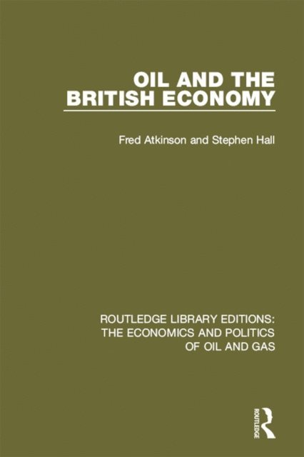 Fred Atkinson, Stephen Hall - Oil and the British Economy, E-bok
