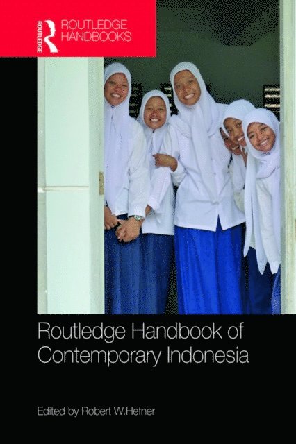 Robert W. Hefner - Routledge Handbook of Contemporary Indonesia, E-bok