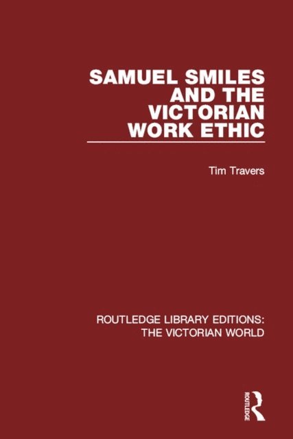 Tim Travers - Samuel Smiles and the Victorian Work Ethic, E-bok