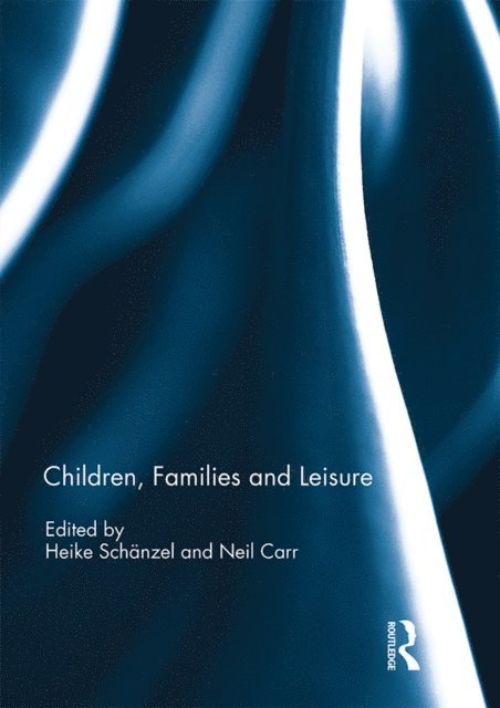 Neil Carr, Heike Schanzel - Children, Families and Leisure, E-bok