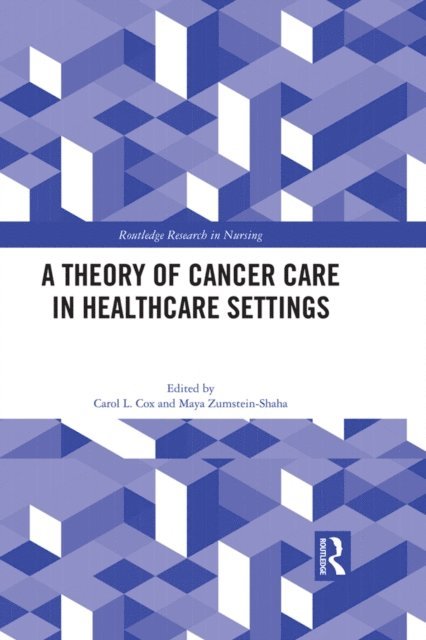 Maya Zumstein-Shaha, Carol Cox - Theory of Cancer Care in Healthcare Settings, E-bok