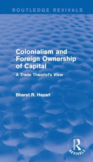 Bharat Hazari - Colonialism and Foreign Ownership of Capital (Routledge Revivals), E-bok