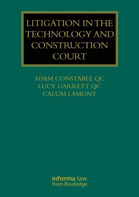 Calum Lamont, Lucy Garrett QC, Adam Constable QC - Litigation in the Technology and Construction Court, E-bok