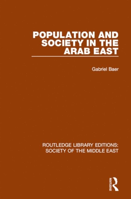 Gabriel Baer - Population and Society in the Arab East, E-bok