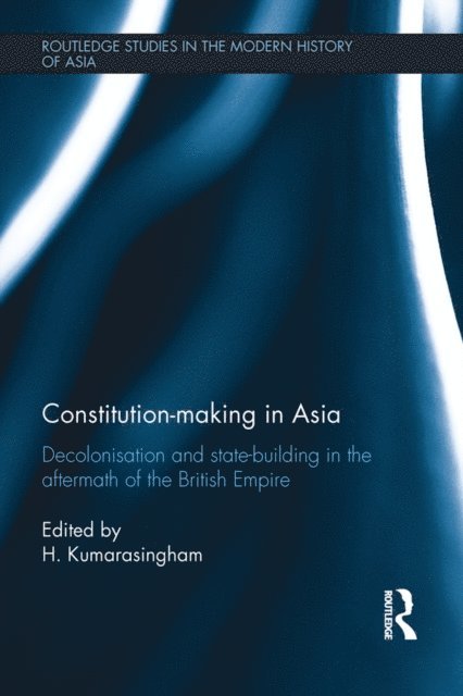 H. Kumarasingham - Constitution-making in Asia, E-bok