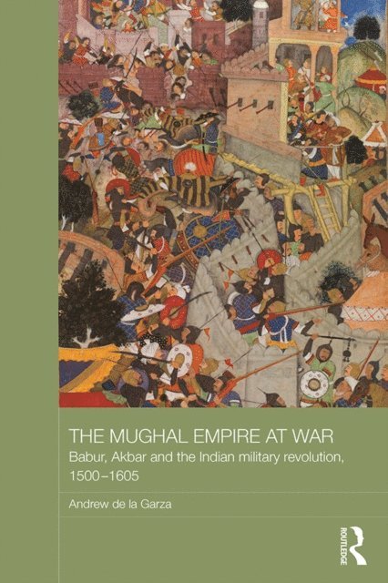 Andrew de la Garza - Mughal Empire at War, E-bok