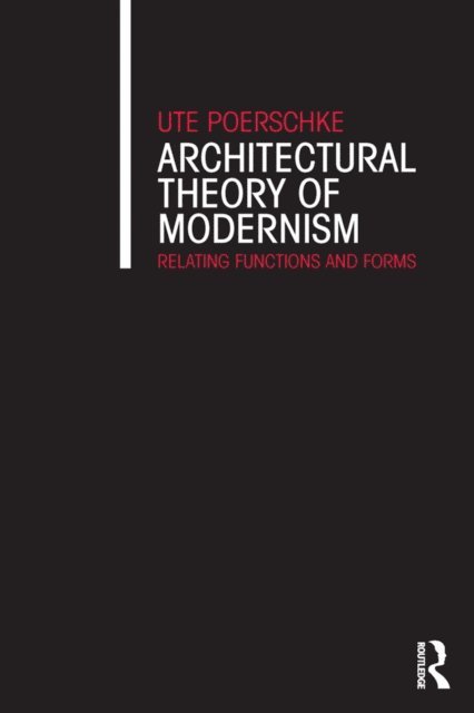 Ute Poerschke - Architectural Theory of Modernism, E-bok
