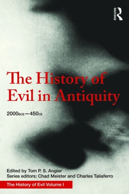 Charles Taliaferro, Chad Meister, Tom Angier - History of Evil in Antiquity, E-bok