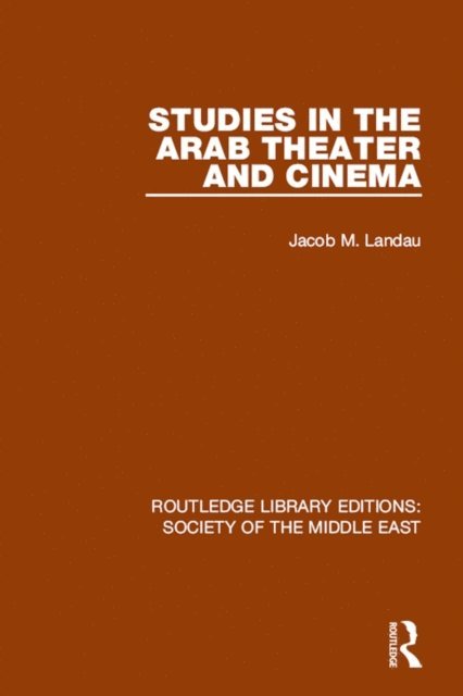 Jacob M. Landau - Studies in the Arab Theater and Cinema, E-bok