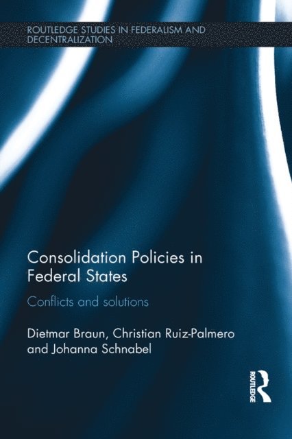 Johanna Schnabel, Christian Ruiz-Palmero, Dietmar Braun - Consolidation Policies in Federal States, E-bok