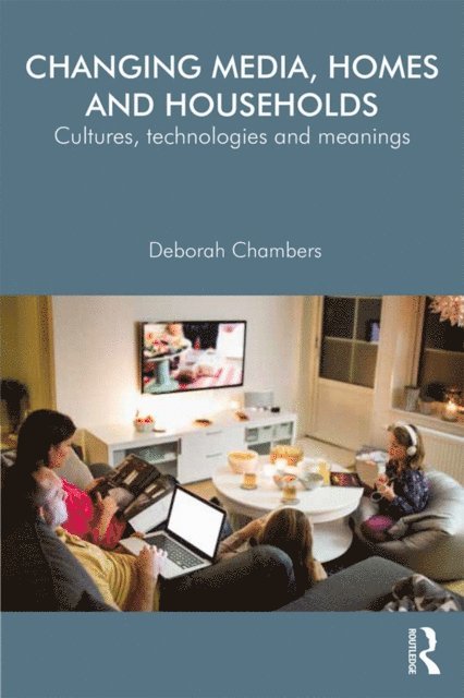 Deborah Chambers - Changing Media, Homes and Households, E-bok