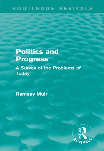 Ramsay Muir - Politics and Progress, E-bok
