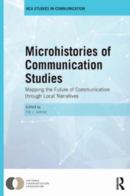 Pat Gehrke - Microhistories of Communication Studies, E-bok