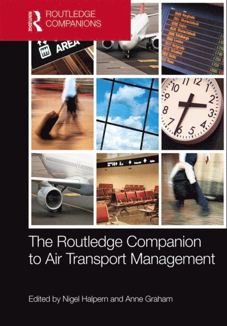 Anne Graham, Nigel Halpern - Routledge Companion to Air Transport Management, E-bok