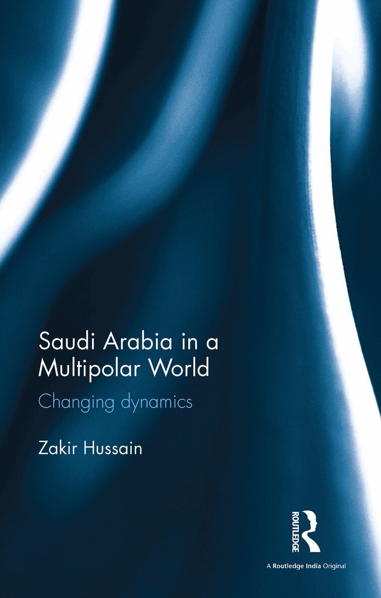 Zakir Hussain - Saudi Arabia in a Multipolar World, E-bok