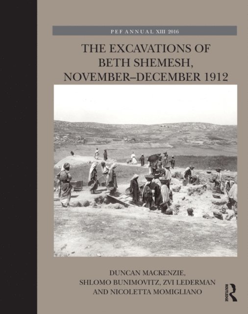 Nicoletta Momigliano, Zvi Lederman, Shlomo Bunimovitz, Duncan MacKenzie - Excavations of Beth Shemesh, November-December 1912, E-bok