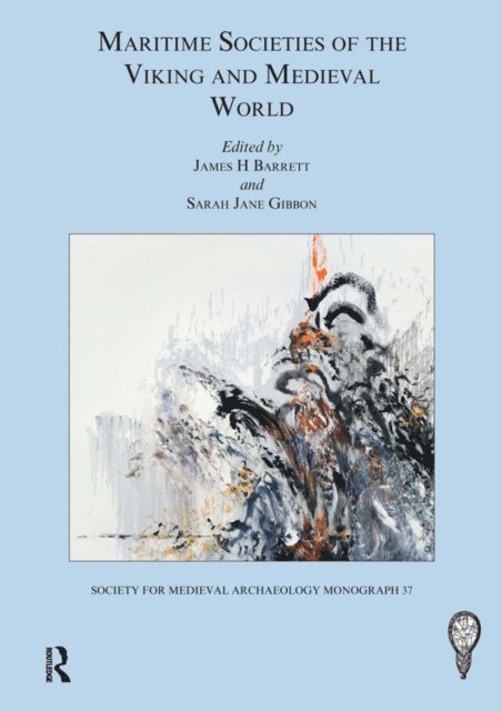 Sarah Jane Gibbon, James H. Barrett - Maritime Societies of the Viking and Medieval World, E-bok