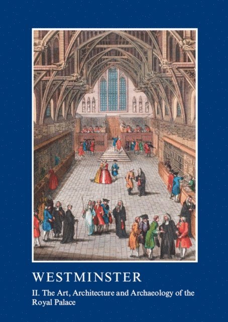 Tim Tatton-Brown, Warwick Rodwell - Westminster Part II: The Art, Architecture and Archaeology of the Royal Palace, E-bok