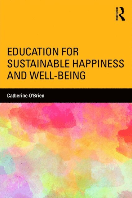 Catherine O'Brien - Education for Sustainable Happiness and Well-Being, E-bok