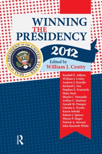 William J. Crotty - Winning the Presidency 2012, E-bok