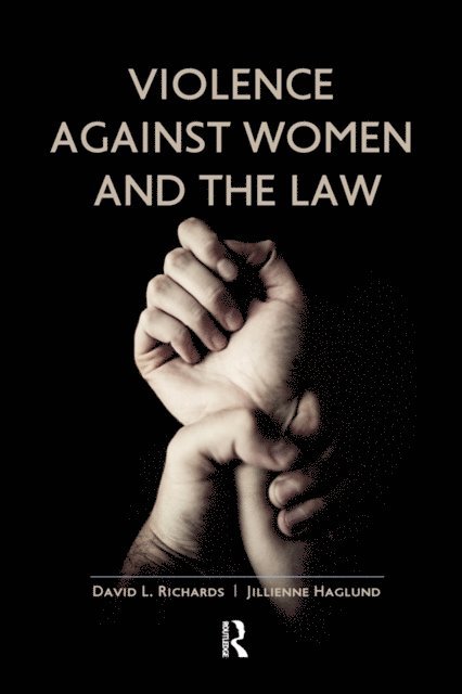 Jillienne Haglund, David L Richards - Violence Against Women and the Law, E-bok