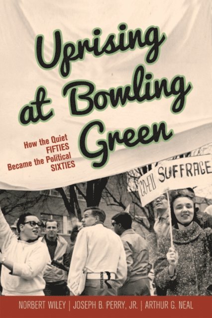 Norbert Wiley, Joseph B Perry Jr, Arthur G. Neal - Uprising at Bowling Green, E-bok