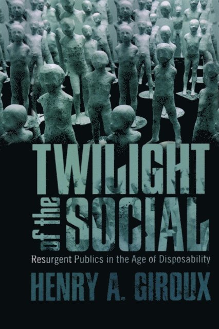 Henry A. Giroux - Twilight of the Social, E-bok