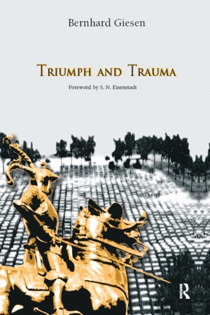 S. N. Eisenstadt, Bernhard Giesen - Triumph and Trauma, E-bok