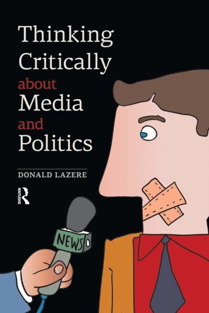 Donald Lazere - Thinking Critically about Media and Politics, E-bok