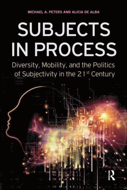 Alicia de Alba, Michael A. Peters - Subjects in Process, E-bok