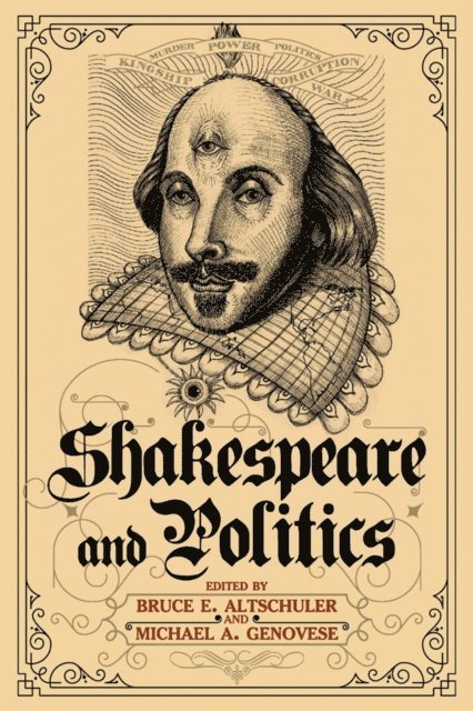 Michael A. Genovese, Bruce E. Altschuler - Shakespeare and Politics, E-bok