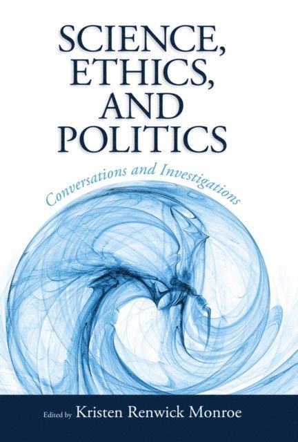 Kristen Renwick Monroe - Science, Ethics, and Politics, E-bok